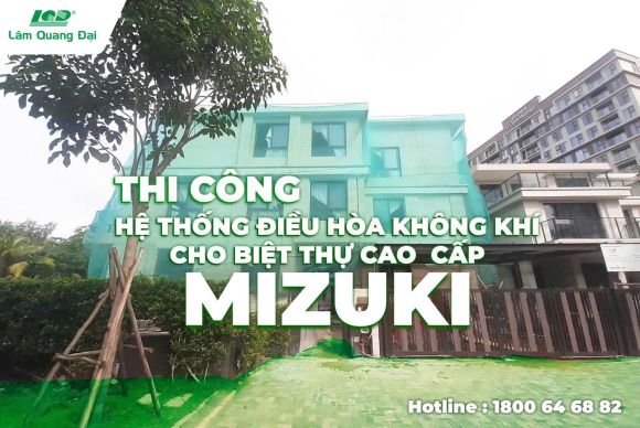THI CÔNG ĐIỀU HÒA CHO BIỆT THỰ MIZUKI