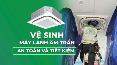[10+] Cách vệ sinh máy lạnh âm trần an toàn & cực tiết kiệm (Checklist chuyên gia)