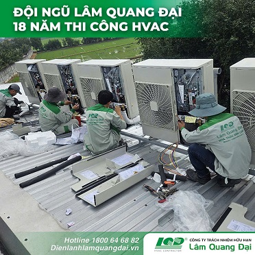 Đội ngũ Lâm Quang Đại kinh nghiệm thi công hệ thống HVAC